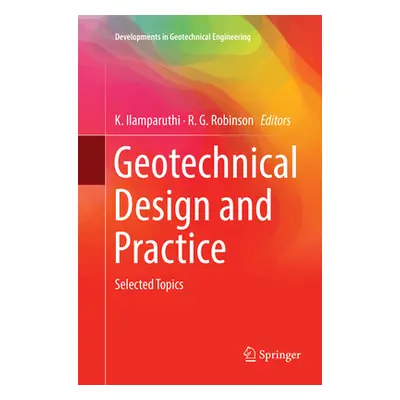 "Geotechnical Design and Practice: Selected Topics" - "" ("Ilamparuthi K.")(Paperback)