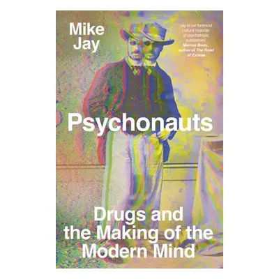 "Psychonauts: Drugs and the Making of the Modern Mind" - "" ("Jay Mike")(Pevná vazba)