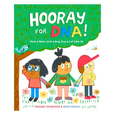 "Hooray for Dna!: How a Bear and a Bug Are a Lot Like Us" - "" ("Thompson Pauline")(Library Bind