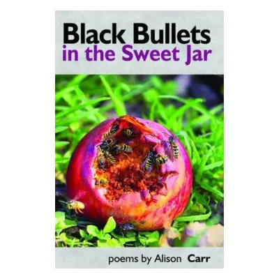 "Black Bullets in the Sweet Jar" - "" ("Carr Alison")(Paperback / softback)