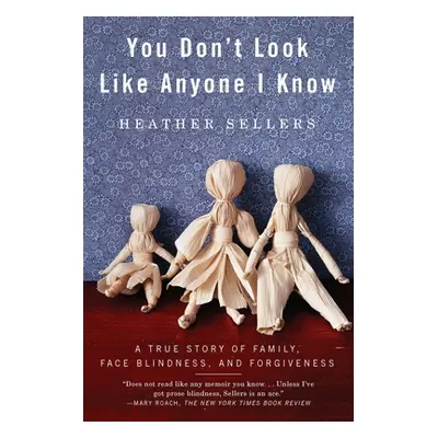 "You Don't Look Like Anyone I Know: A True Story of Family, Face Blindness, and Forgiveness" - "