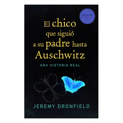 "El Chico Que Sigui a Su Padre Hasta Auschwitz" - "" ("Dronfield Jeremy")(Paperback)