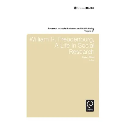 "William R. Freudenberg, a Life in Social Research" - "" ("Maret Susan")(Pevná vazba)