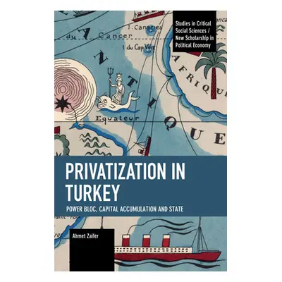 "Privatization in Turkey: Power Bloc, Capital Accumulation and State" - "" ("Zaifer Ahmet")(Pape