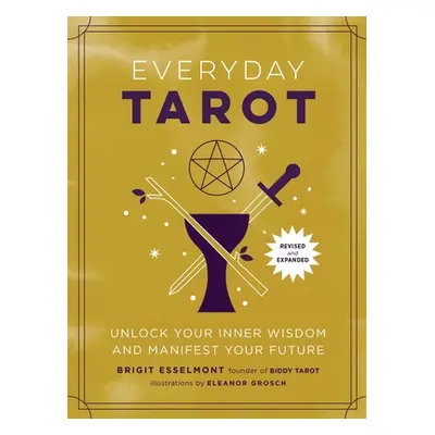 "Everyday Tarot (Revised and Expanded Paperback): Unlock Your Inner Wisdom and Manifest Your Fut