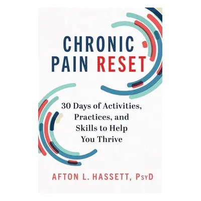 "Chronic Pain Reset: 30 Days of Activities, Practices, and Skills to Help You Thrive" - "" ("Has