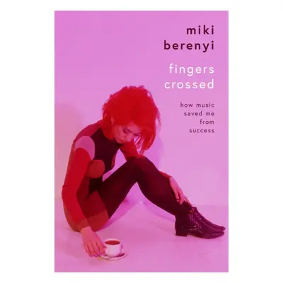 "Fingers Crossed: How Music Saved Me from Success" - "Rough Trade Book of the Year" ("Berenyi Mi