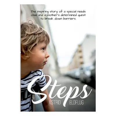 "Steps: The inspiring story of a special needs child and a mother's determined quest to break do