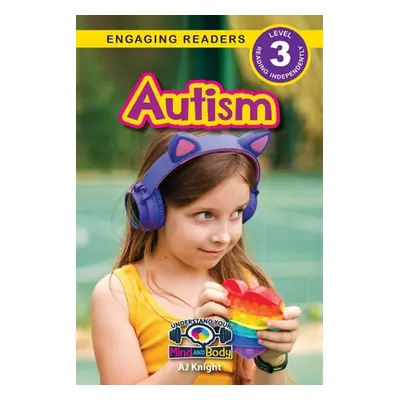 "Autism: Understand Your Mind and Body (Engaging Readers, Level 3)" - "" ("Knight Aj")(Paperback