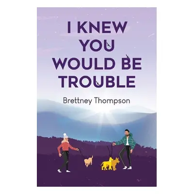 "I Knew You Would Be Trouble" - "" ("Thompson Brettney")(Paperback)