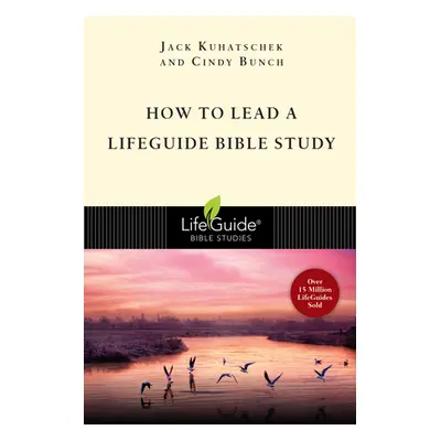 "How to Lead a Lifeguide Bible Study" - "" ("Kuhatschek Jack")(Paperback)