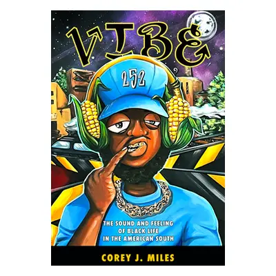 "Vibe: The Sound and Feeling of Black Life in the American South" - "" ("Miles Corey J.")(Paperb