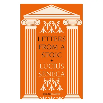 "Letters from a Stoic (Collins Classics)" - "" ("Seneca Lucius Annaeus")(Paperback)