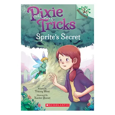 "Sprite's Secret: A Branches Book (Pixie Tricks #1), 1" - "" ("West Tracey")(Paperback)