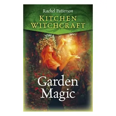 "Kitchen Witchcraft: Garden Magic" - "" ("Patterson Rachel")(Paperback)