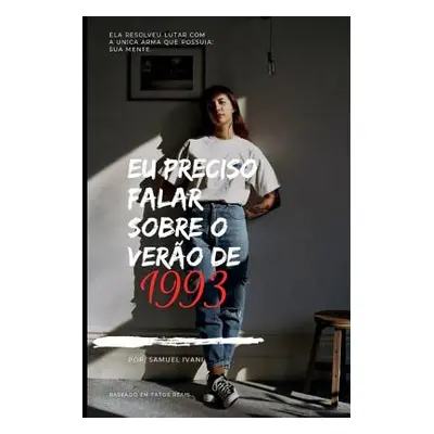 "Eu preciso falar sobre o vero de 1993" - "" ("Ivani Samuel")(Paperback)