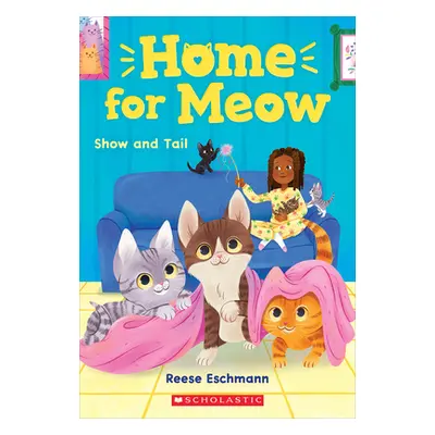 "Show and Tail (Home for Meow #2)" - "" ("Eschmann Reese")(Paperback)