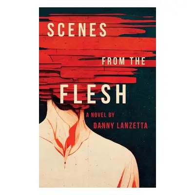 "Scenes from the Flesh" - "" ("Lanzetta Danny")(Paperback)