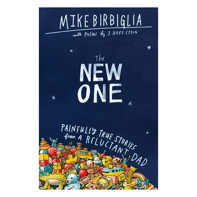 "The New One: Painfully True Stories from a Reluctant Dad" - "" ("Birbiglia Mike")(Paperback)