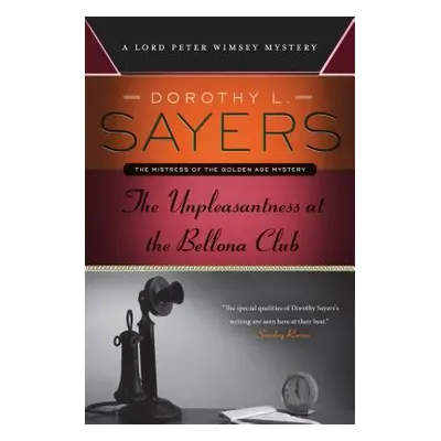 "The Unpleasantness at the Bellona Club: A Lord Peter Wimsey Mystery" - "" ("Sayers Dorothy L.")