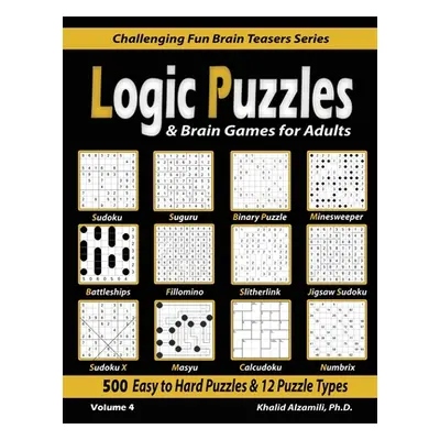 "Logic Puzzles & Brain Games for Adults: 500 Easy to Hard Puzzles & 12 Puzzle Types