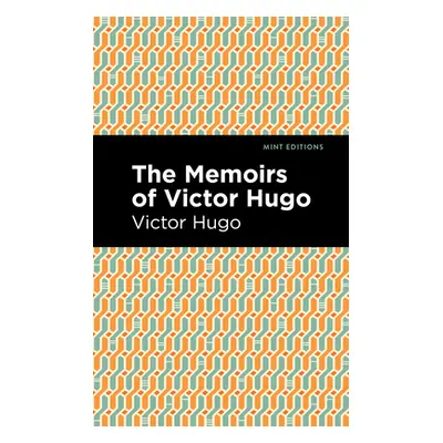 "The Memoirs of Victor Hugo" - "" ("Hugo Victor")(Paperback)