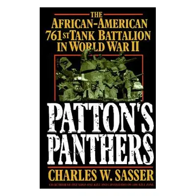 "Patton's Panthers: The African-American 761st Tank Battalion in World War II" - "" ("Sasser Cha