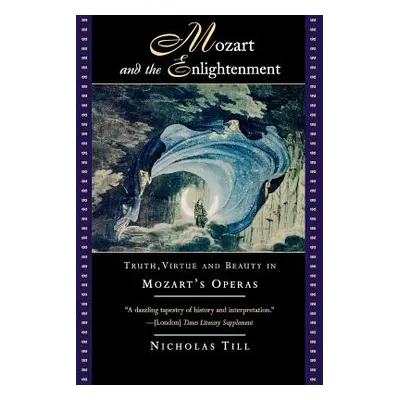 "Mozart and the Enlightenment: Truth, Virtue, and Beauty in Mozart's Operas" - "" ("Till Nichola