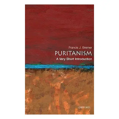 "Puritanism: A Very Short Introduction" - "" ("Bremer Francis J.")(Paperback)