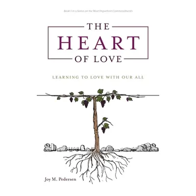 "The Heart of Love: Learning to Love With Our All" - "" ("Pedersen Joy M.")(Paperback)