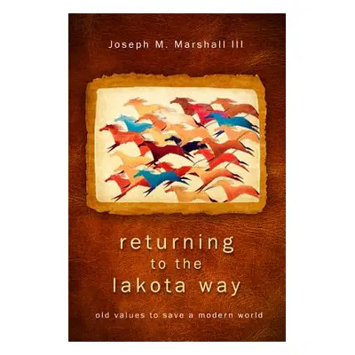 "Returning to the Lakota Way" - "" ("Marshall Joseph M.")(Paperback)