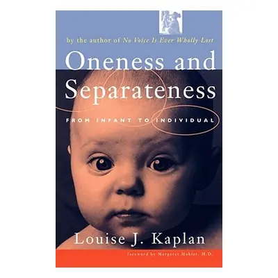 "Oneness and Separateness: From Infant to Individual" - "" ("Kaplan Louise J.")(Paperback)