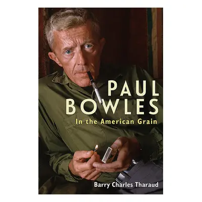 "Paul Bowles: In the American Grain" - "" ("Tharaud Barry Charles")(Pevná vazba)