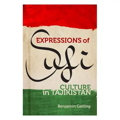 "Expressions of Sufi Culture in Tajikistan" - "" ("Gatling Benjamin")(Pevná vazba)