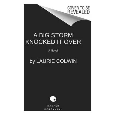 "A Big Storm Knocked It Over" - "" ("Colwin Laurie")(Paperback)