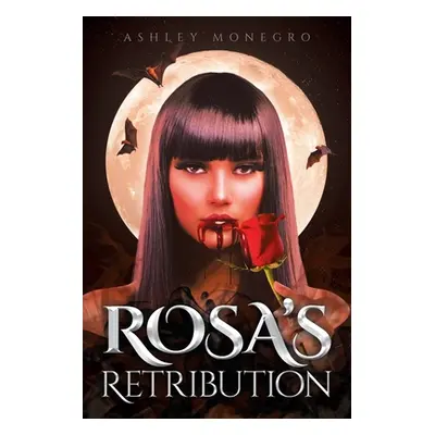 "Rosa's Retribution" - "" ("Monegro Ashley")(Paperback)