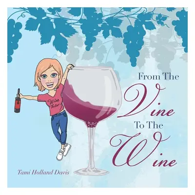 "From the Vine to the Wine" - "" ("Davis Tami Holland")(Paperback)