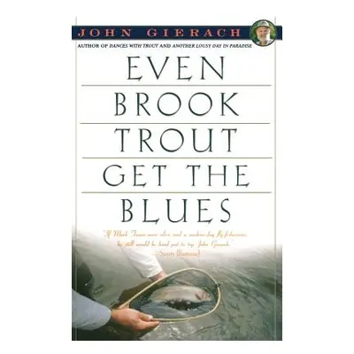 "Even Brook Trout Get the Blues" - "" ("Gierach John")(Paperback)