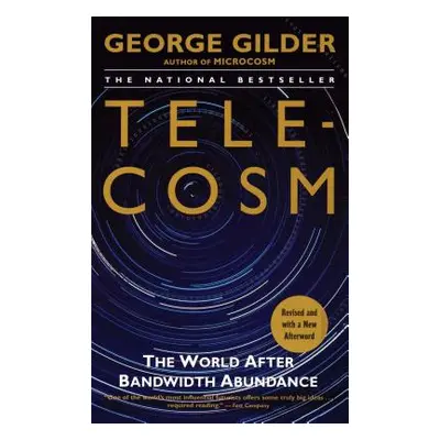 "Telecosm: The World After Bandwidth Abundance" - "" ("Gilder George")(Paperback)