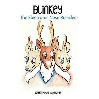 "Blinkey: The Electronic Nose Reindeer" - "" ("Watkins Sherman")(Pevná vazba)