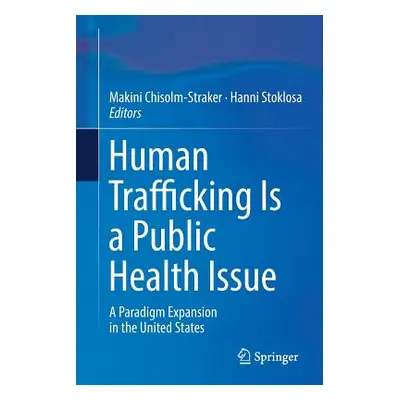 "Human Trafficking Is a Public Health Issue: A Paradigm Expansion in the United States" - "" ("C