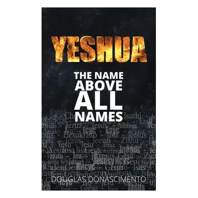 "Yeshua: The Name Above All Names" - "" ("Donascimento Douglas")(Paperback)