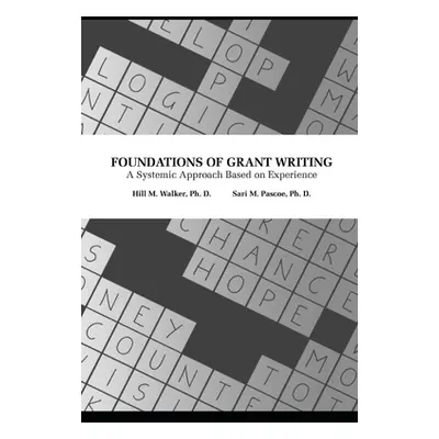 "Foundations of Grant Writing: A Systemic Approach Based on Experience" - "" ("Pascoe Sari")(Pap