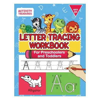 "Letter Tracing Workbook For Preschoolers And Toddlers: A Fun ABC Practice Workbook To Learn The