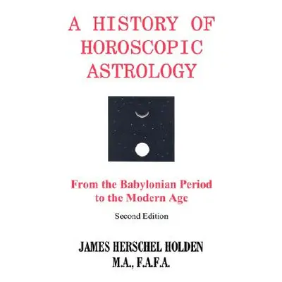 "History of Horoscopic Astrology" - "" ("Holden James H.")(Paperback)