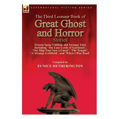 "The Third Leonaur Book of Great Ghost and Horror Stories: Sixteen Spine Chilling and Strange Ta