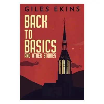 "Back To Basics And Other Stories: Large Print Edition" - "" ("Ekins Giles")(Paperback)