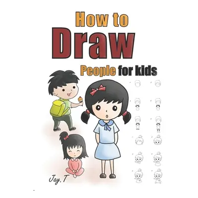 "How To Draw People For Kids: Step By Step Drawing Guide For Children Easy To Learn Draw Human" 