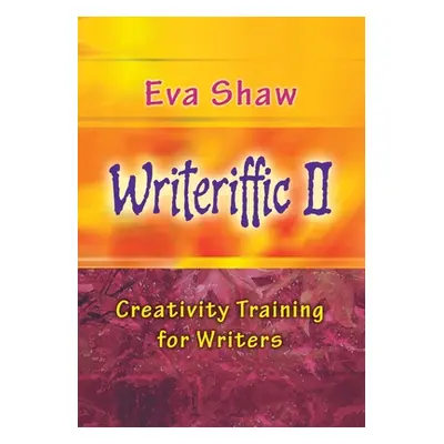 "Writeriffic II: Creativity Training for Writers" - "" ("Shaw Eva")(Paperback)