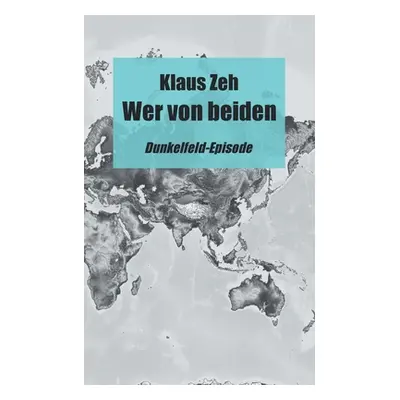 "Wer von beiden: Dunkelfeld-Episode" - "" ("Zeh Klaus")(Paperback)